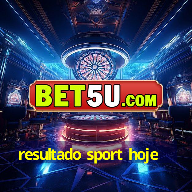 resultado sport hoje